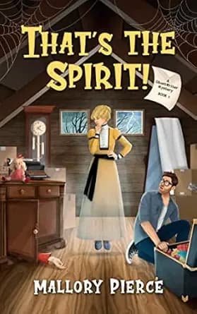 That's the Spirit!: A Paranormal Cozy Mystery (GhostWriter Mystery Book 1)