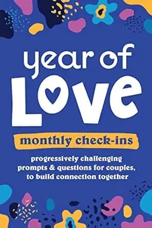 Year of Love Monthly Check-ins: Progressively challenging prompts & questions for couples, to build connection together (Relationship Building Games for Couples)