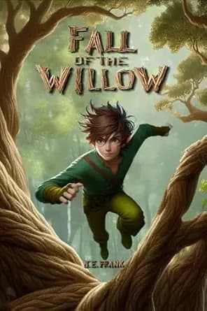 Fall of the Willow: A Middle Grade Fantasy Tale of One Elfâs Quest to Save the Village From War, and Find Where He Belongs (Song of the Willow Book 1)