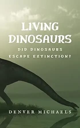Living Dinosaurs: Did Dinosaurs Escape Extinction? (Extinction Escapees)