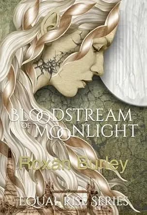 Bloodstream Of Moonlight: A fast paced YA Dystopian Romantasy (Equal Rise Book 1)