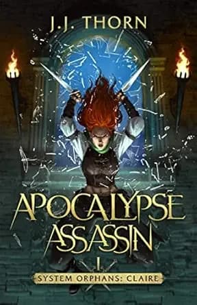Apocalypse Assassin: A Post-Apocalyptic LitRPG and Fantasy (System Orphans : Claire Book 1)