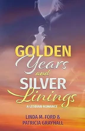 Golden Years and Silver Linings: A Lesbian Romance