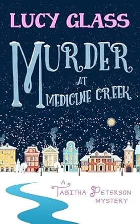 Murder at Medicine Creek: A Tabitha Peterson Mystery (Tabitha Peterson Mysteries Book 1)