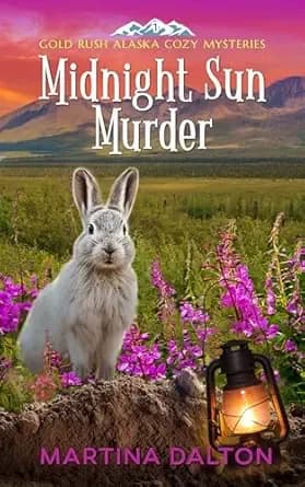 Midnight Sun Murder (Gold Rush Alaska Cozy Mysteries Book 1)