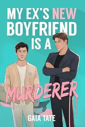 My Exâs New Boyfriend is a Murderer: MM Romantic Comedy Thriller (Miles & Kieran Book 1)
