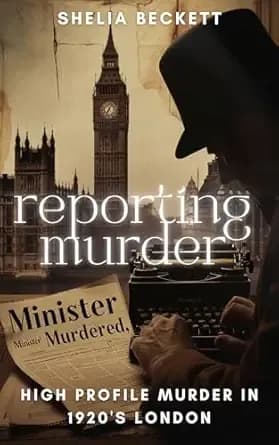 Reporting Murder: Murder Mystery Novel set in 1920's London. Jamaal Spillner, editor of the weekly newspaper, finds himself embroiled in the investigation ... murder. (English Murder Mysteries)