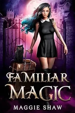 Familiar Magic (Arcane Arts and Familiars Book 1)