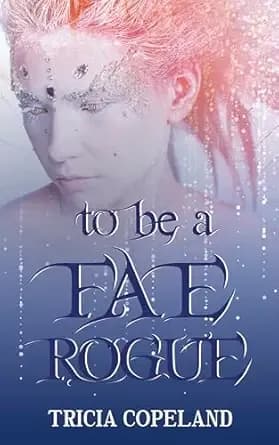 To be a Fae Rogue (Realm Chronicles Book 4)