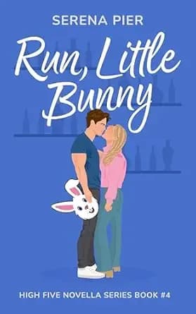Run, Little Bunny: Easter Theme, Age Gap, Friends to Lovers, Secret Identity, Small Town, Light Primal Play, Holiday Romance (High Five Novella Book 4)