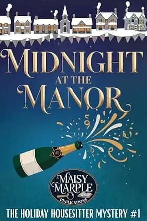 Midnight at the Manor (The Holiday Housesitter Mysteries Book 1)