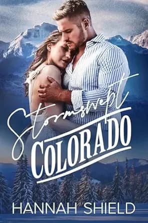 Stormswept Colorado: A Small Town, Forced Proximity Romance (Hart County Book 3)