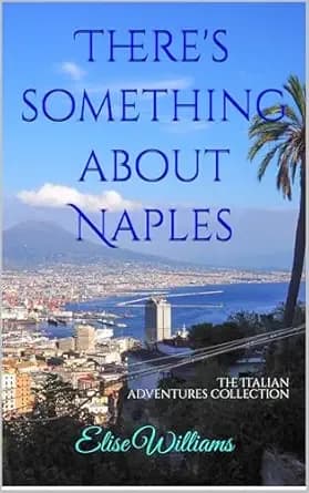 There's something about Naples: The Italian adventures collection
