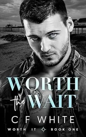 Worth the Wait (Worth It Book 1): Gritty MM Second Chance Romantic Suspense