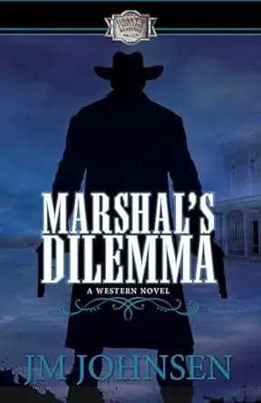 Marshal's Dilemma (Grant's Crossing Westerns Book 2)