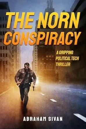 The Norn Conspiracy: A Gripping Political Tech Thriller