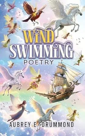 Wind Swimming: Poetry (Inside The Circle of The SunâŚ)