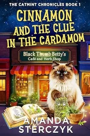Cinnamon and the Clue in the Cardamom: The Catmint Chronicles Book 1 (The Catmint Chronicles Cozy Mystery Series)