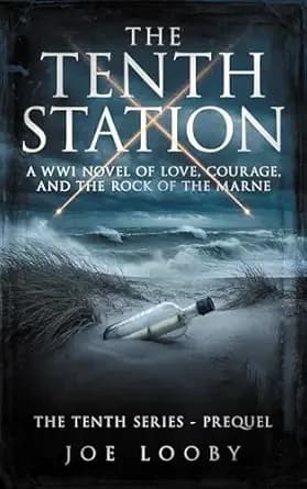 The Tenth Station: A WWI Novel of Love, Courage, and the Rock of the Marne (The Tenth Series)