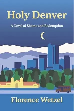 Holy Denver: A Novel of Shame and Redemption