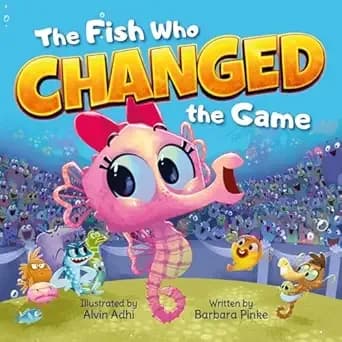 The Fish Who Changed the Game: A Picture Book About Resilience, Kindness, and Courage. A Brave Seahorse Proves Winning Isn't Everything (Waves and Tales 4)