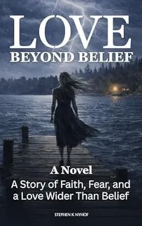 Love Beyond Belief: A Story of Faith, Fear, and a Love Wider Than Belief (Love Allows)
